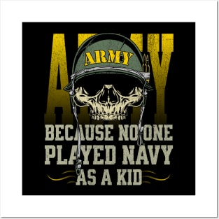 Army Because No One Played Navy as a Kid Posters and Art